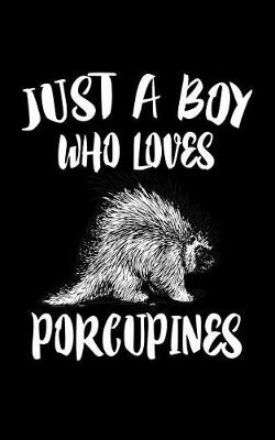 Book cover for Just A Boy Who Loves Porcupines