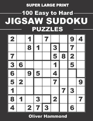 Book cover for Super Large Print 100 Easy To Hard Jigsaw Sudoku Puzzles