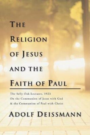 Cover of The Religion of Jesus and the Faith of Paul