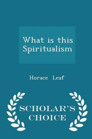 Cover of What Is This Spiritualism - Scholar's Choice Edition