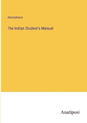 Book cover for The Indian Student's Manual