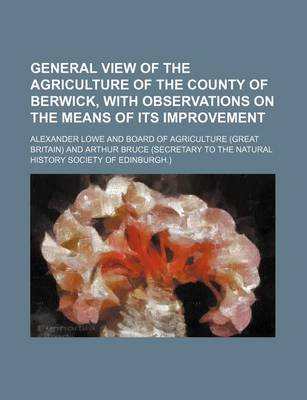 Book cover for General View of the Agriculture of the County of Berwick, with Observations on the Means of Its Improvement