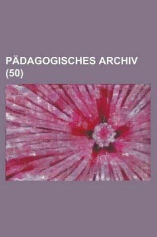 Cover of P Dagogisches Archiv (50 )