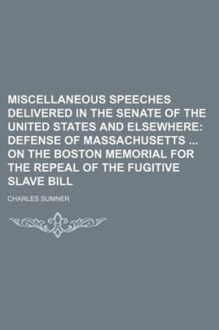 Cover of Miscellaneous Speeches Delivered in the Senate of the United States and Elsewhere