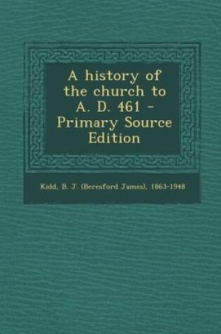 Cover of A History of the Church to A. D. 461 - Primary Source Edition