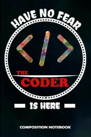 Cover of Have No Fear the Coder Is Here