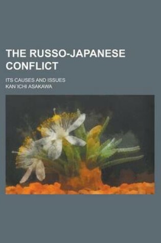 Cover of The Russo-Japanese Conflict; Its Causes and Issues