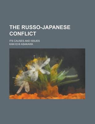 Book cover for The Russo-Japanese Conflict; Its Causes and Issues