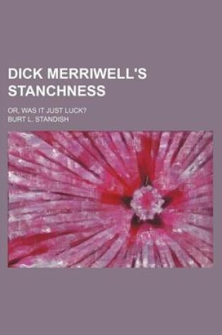 Cover of Dick Merriwell's Stanchness; Or, Was It Just Luck?
