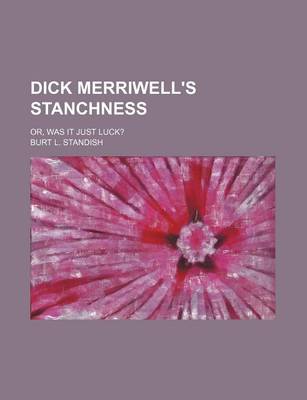 Book cover for Dick Merriwell's Stanchness; Or, Was It Just Luck?
