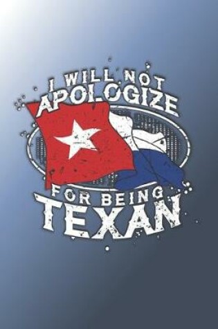 Cover of Will Not Apologize For Being Texan Dot Grid