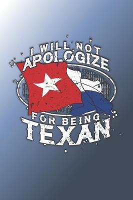 Book cover for Will Not Apologize For Being Texan Dot Grid