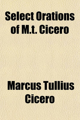 Book cover for Select Orations of M.T. Cicero