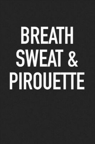 Cover of Breath Sweat & Pirouette