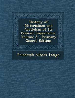 Book cover for History of Materialism and Criticism of Its Present Importance, Volume 3 - Primary Source Edition