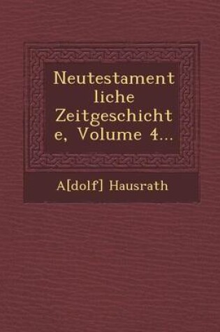 Cover of Neutestamentliche Zeitgeschichte, Volume 4...