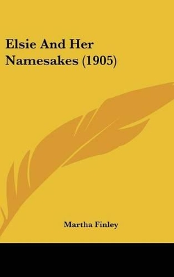 Book cover for Elsie And Her Namesakes (1905)