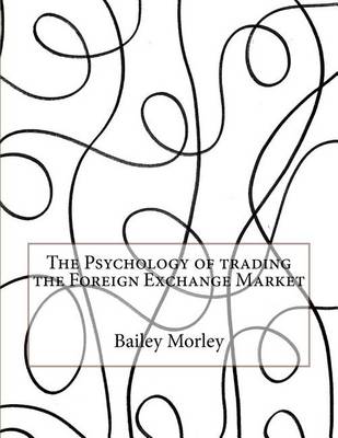 Book cover for The Psychology of Trading the Foreign Exchange Market