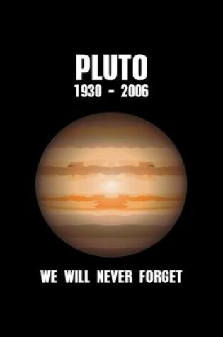 Cover of Pluto 1930-2006 We Will Never Forget