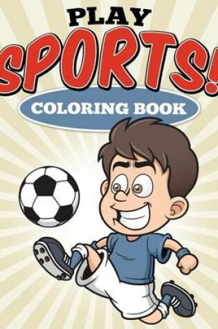 Cover of Play Sports! Coloring Book
