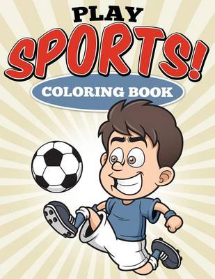 Book cover for Play Sports! Coloring Book