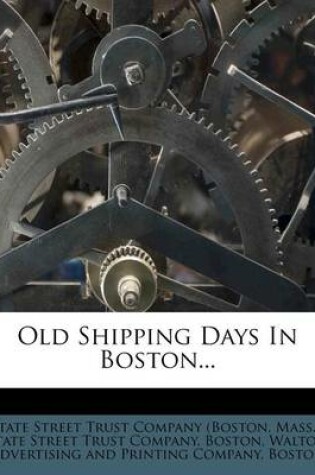 Cover of Old Shipping Days in Boston...