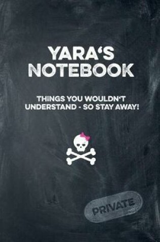 Cover of Yara's Notebook Things You Wouldn't Understand So Stay Away! Private