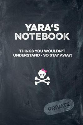 Book cover for Yara's Notebook Things You Wouldn't Understand So Stay Away! Private