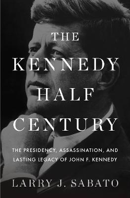 Book cover for The Kennedy Half-Century