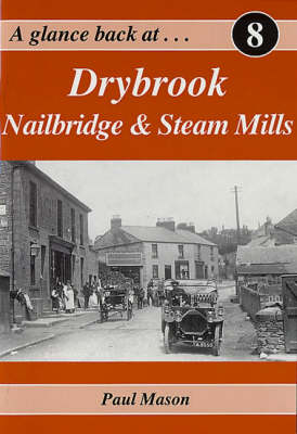 Cover of A Glance Back at Drybrook, Nailbridge and Steam Mills