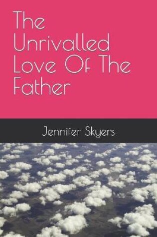 Cover of The unrivalled love of the Father