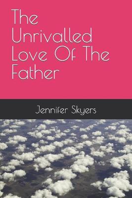 Cover of The unrivalled love of the Father