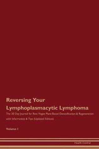 Cover of Reversing Your Lymphoplasmacytic Lymphoma