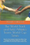 Book cover for The World Track and Field Athletics Teams World Cup Series