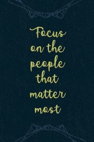 Cover of Focus On The People That Matter Most