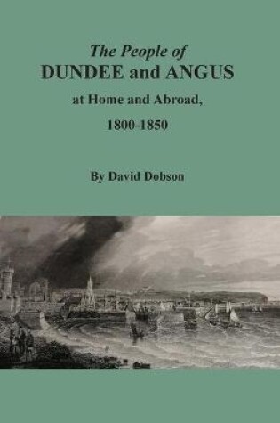 Cover of The People of Dundee and Angus at Home and Abroad, 1800-1850