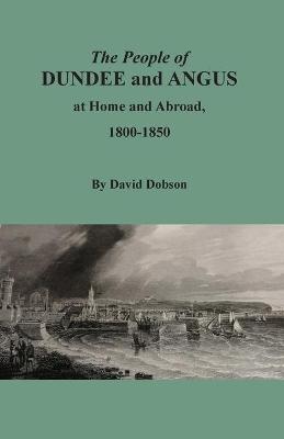 Book cover for The People of Dundee and Angus at Home and Abroad, 1800-1850