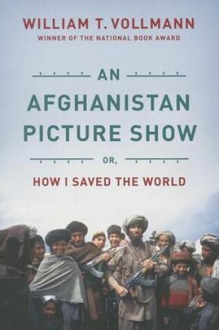 Cover of Afghanistan Picture Show, An: Or, How I Saved the World