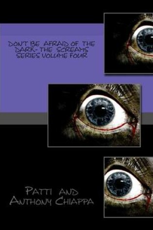 Cover of Don't Be Afraid Of The Dark- The Screams Series Volume Four