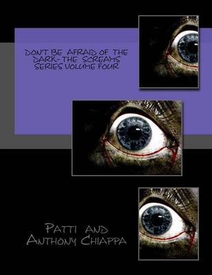 Book cover for Don't Be Afraid Of The Dark- The Screams Series Volume Four