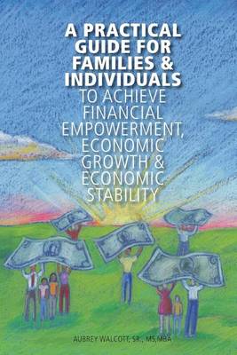 Book cover for A Practical Guide for Families & Individuals to achieve financial empowerment,