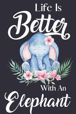 Book cover for Life Is Better With An Elephant