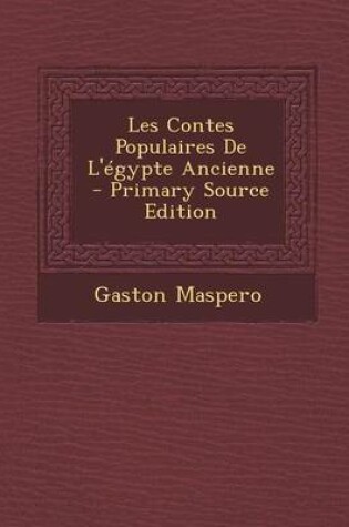 Cover of Les Contes Populaires de L'Egypte Ancienne - Primary Source Edition