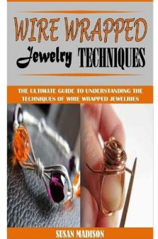 Cover of Wire Wrapped Jewelry Techniques