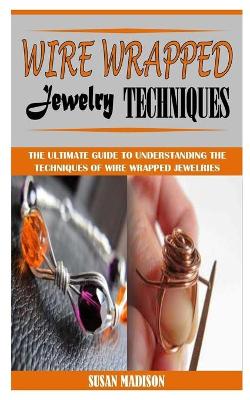 Book cover for Wire Wrapped Jewelry Techniques