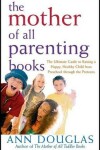 Book cover for The Mother of All Parenting Books