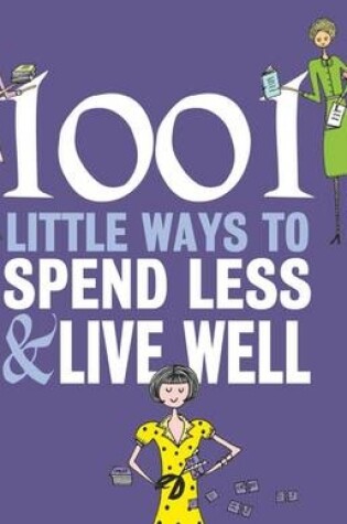 Cover of 1001 Little Ways to Spend Less and Live Well