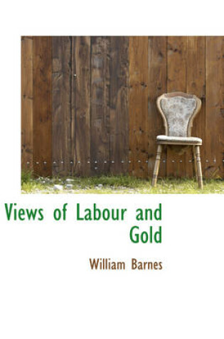 Cover of Views of Labour and Gold