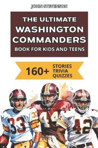 Cover of The Ultimate Washington Commanders Book For Kids And Teens