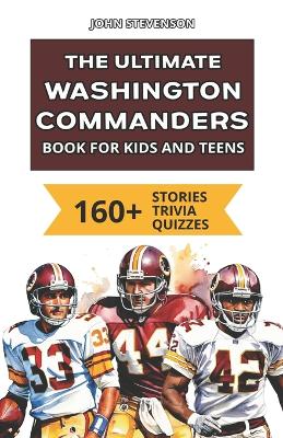 Book cover for The Ultimate Washington Commanders Book For Kids And Teens